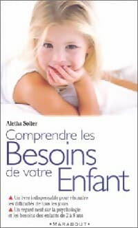 Comprendre les besoins de votre enfant - Aletha J. Solter