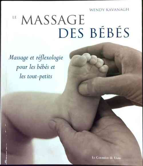 Le massage des bébés - Wendy Kavanagh