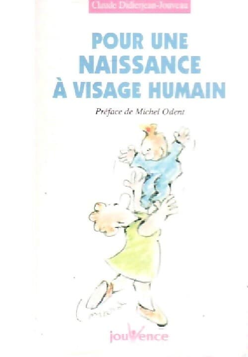 Pour une naissance à visage humain - Claude Didierjean-Jouveau