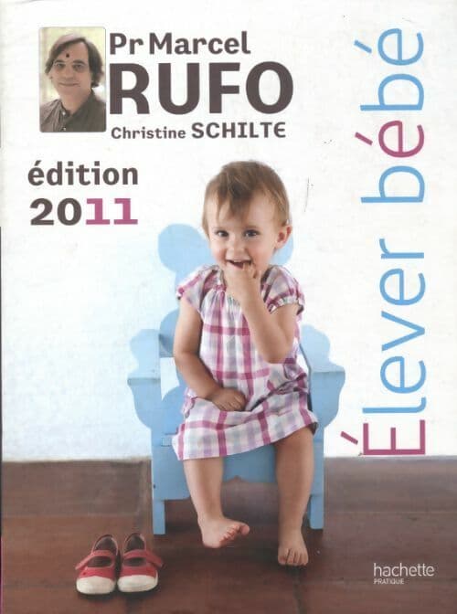 Élever bébé 2011 - Marcel Rufo