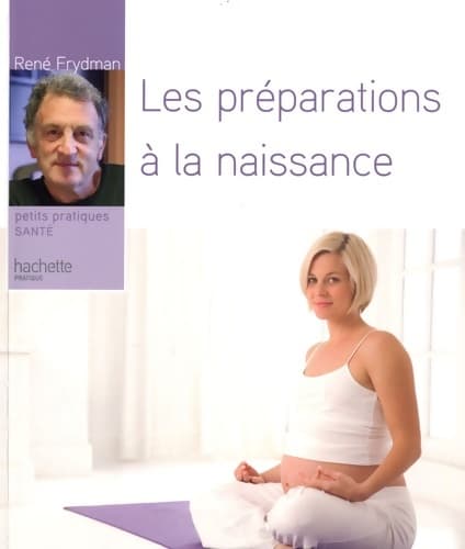 Les préparations à la naissance - René Frydman